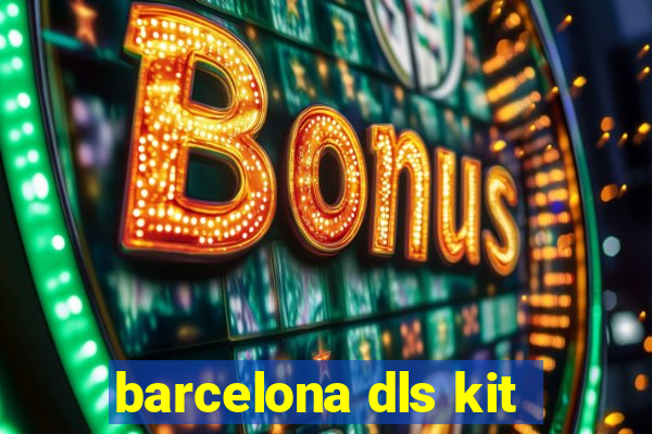 barcelona dls kit